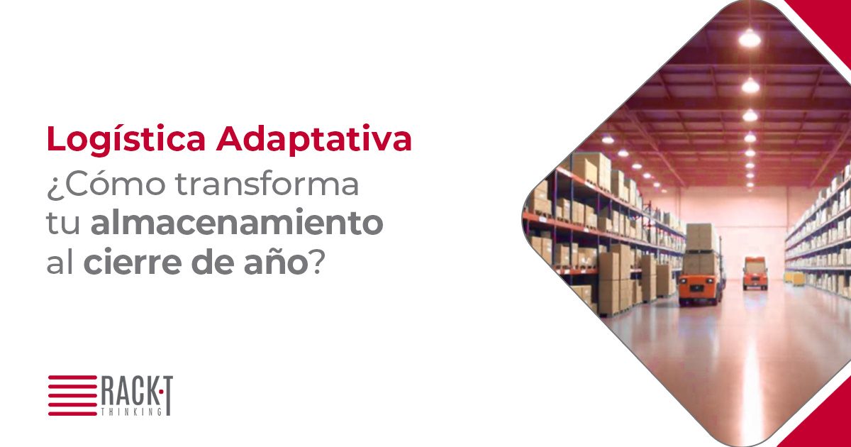 Logística adaptativa: ¿Cómo transforma tu almacenamiento al cierre de año?