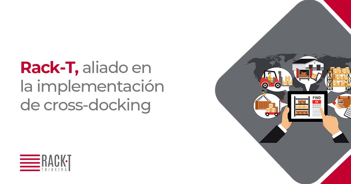 Rack-T, experto en implementar cross-docking con racks de almacenamiento en México